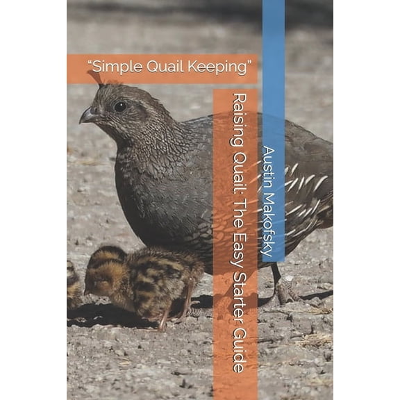 Raising Quail: The Easy Starter Guide: "Simple Quail Keeping", (Paperback)