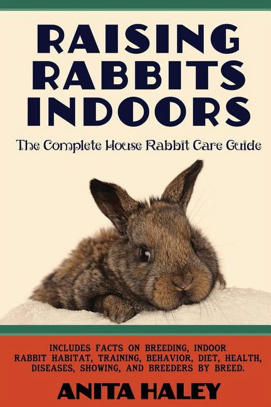 Raising Rabbits Indoors: The Complete House Rabbit Care Guide ...