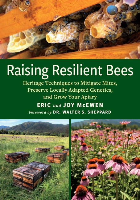 Raising Resilient Bees: Heritage Techniques to Mitigate Mites, Preserve Locally Adapted Genetics, and Grow Your Apiary, (Paperback)