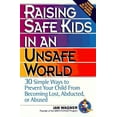 thumbnail image 1 of Pre-Owned Raising Safe Kids in an Unsafe World: 30 Simple Ways to Prevent Your Child from Being Lost, Abducted, or Abused (Paperback) 0380786958 9780380786954, 1 of 1