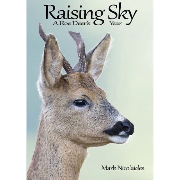 Raising Sky: A Roe Deer's Year, (Paperback)