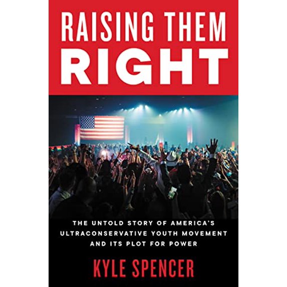 Pre-Owned Raising Them Right: The Untold Story of America's Ultraconservative Youth Movement and Its Plot for Power, (Hardcover)