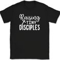 Raising Tiny Disciples T-Shirt Funny Christian Mom Mothers Day Jesus ...