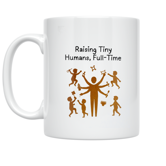 Raising Tiny Humans Full-Time - Parenting Enthusiast - 11 oz Ceramic Coffee Mug