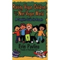 thumbnail image 1 of Pre-Owned Raising Vegan Children in a Non-Vegan World: A Complete Guide for Parents (Paperback) 0972510206 9780972510202, 1 of 1
