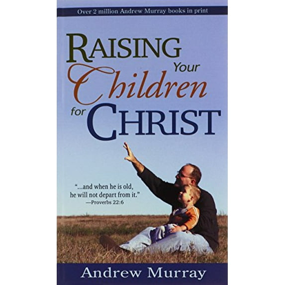 Pre-Owned Raising Your Children for Christ (Paperback) 0883680459 9780883680452