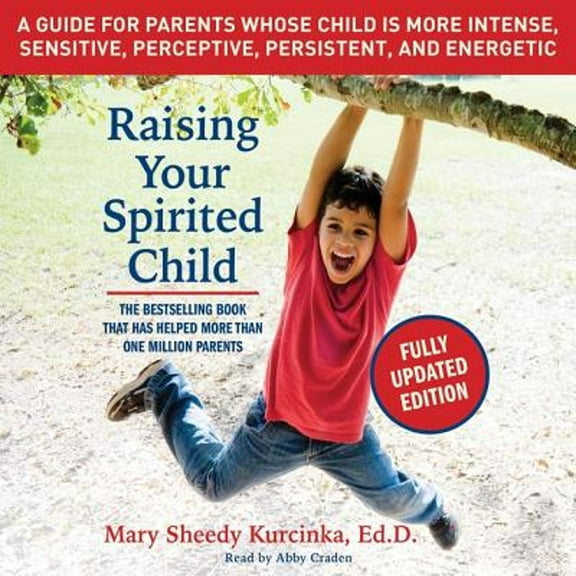 Pre-Owned Raising Your Spirited Child: A Guide for Parents Whose Child Is More Intense, Sensitive, Perceptive, Persistent, and Energetic Paperback