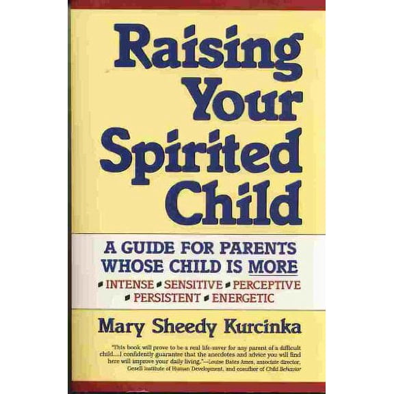 Pre-Owned Raising Your Spirited Child : A Guide for Parents Whose Child is More Intense, Sensitive, Perceptive, Persistent, Energetic