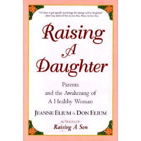 Pre-Owned Raising a Daughter: Parents and the Awakening of a Healthy Woman (Hardcover) 0890877181 9780890877180