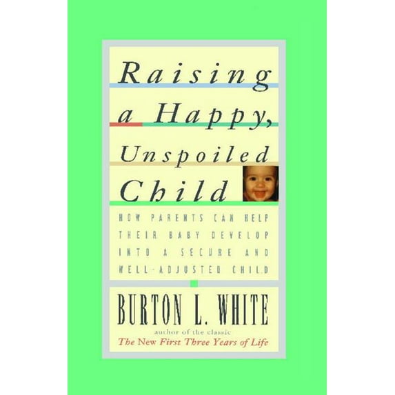 Raising a Happy, Unspoiled Child (Paperback)