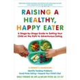 thumbnail image 1 of Pre-Owned Raising a Healthy, Happy Eater: A Parents Handbook: A Stage-by-Stage Guide to Setting Your Child on the Path to Adventurous Eating, 9781615192687, 1615192689, Paperback,, 1 of 1