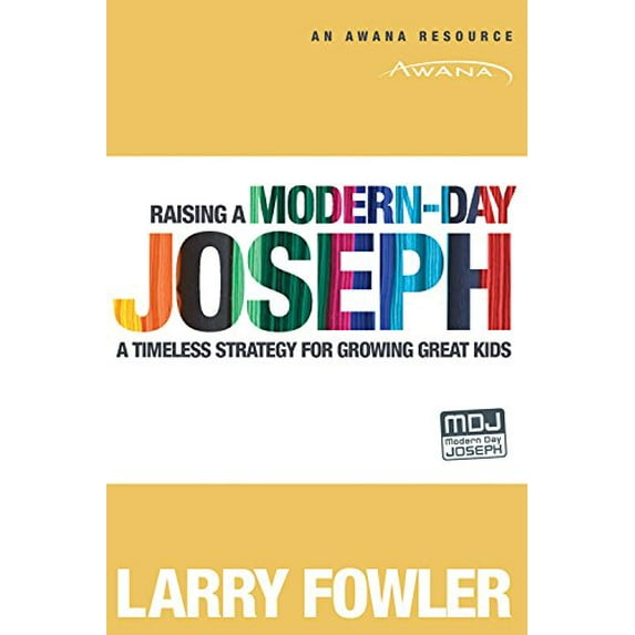 Pre-Owned Raising a Modern-Day Joseph : A Timeless Strategy for Growing Great Kids (Paperback)