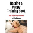 thumbnail image 1 of Raising a Puppy Training Book : Easy Step by Step Care Guide (Paperback), 1 of 1