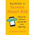 thumbnail image 1 of Raising a Screen-Smart Kid: Embrace the Good and Avoid the Bad in the Digital Age, (Paperback), 1 of 1