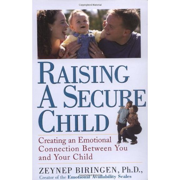 Pre-Owned Raising a Secure Child: Creating Emotional Availability Between Parents and your Children (Paperback) 0399529942 9780399529948