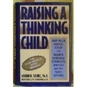 Pre-Owned Raising a Thinking Child : Help Your Young Child to Resolve Everyday Conflicts and Get Along with Others (Hardcover)