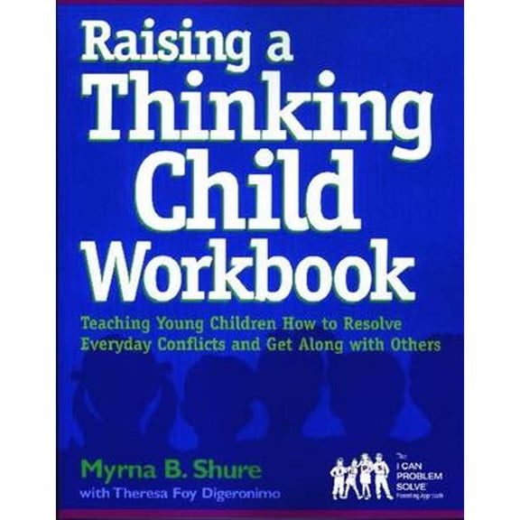 Pre-Owned Raising a Thinking Child Workbook: Teaching Young Children How to Resolve Everyday Conflicts and Get Along with Others (Paperback) 0878224580 9780878224586