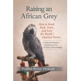thumbnail image 1 of Raising an African Grey: How to Bond, Feed, Train, and Love the World's Smartest Parrot, (Paperback), 1 of 1