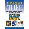 thumbnail image 1 of Raising an Athlete: How to Instill Confidence, Build Skills and Inspire a Love of Sport, 1 of 1