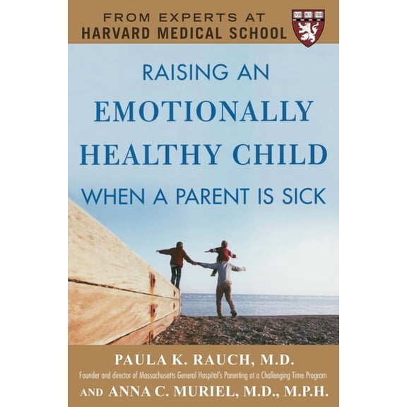 Raising an Emotionally Healthy Child When a Parent Is Sick (a Harvard Medical School Book), (Paperback)