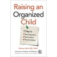 thumbnail image 1 of Raising an Organized Child: 5 Steps to Boost Independence, Ease Frustration, and Promote Confidence, (Paperback), 1 of 1