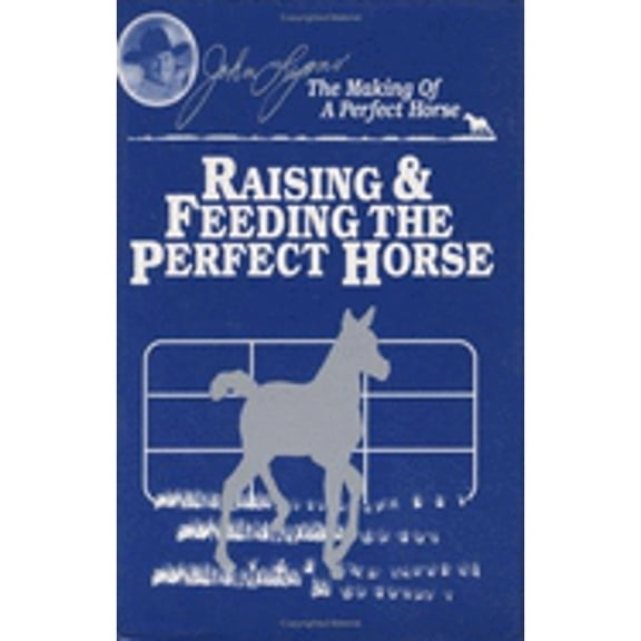 Pre-Owned Raising and Feeding the Perfect Horse (Hardcover) 9781879620599