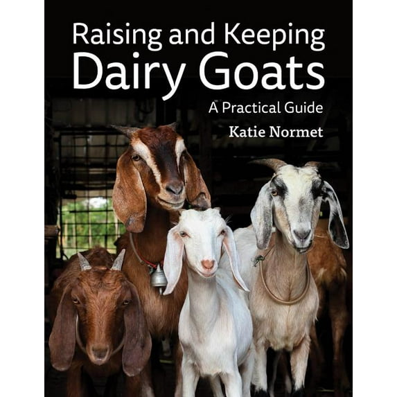Raising and Keeping Dairy Goats: A Practical Guide (Paperback)