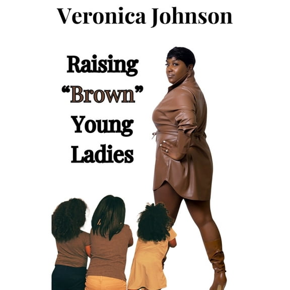 Raising "Brown" Young Ladies, (Paperback)