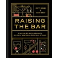 thumbnail image 1 of Raising the Bar: A Bottle-By-Bottle Guide to Mixing Masterful Cocktails at Home, (Hardcover), 1 of 1