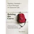 thumbnail image 1 of Pre-Owned Raising the Curve: Teachers, Students-A True Portrayal of Classroom Life (Paperback) 0425253643 9780425253649, 1 of 1