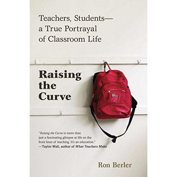Pre-Owned Raising the Curve: Teachers, Students-A True Portrayal of Classroom Life (Paperback) 0425253643 9780425253649