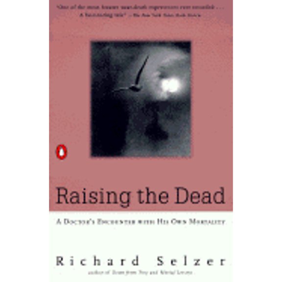 Pre-Owned Raising the Dead: A Doctor's Encounter with His Own Mortality Paperback