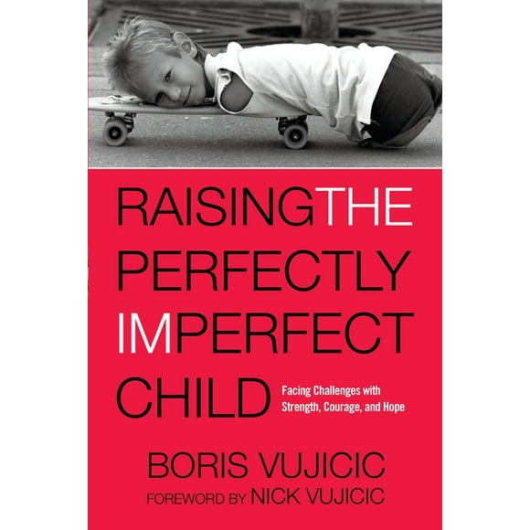 Raising the Perfectly Imperfect Child : Facing Challenges with Strength, Courage, and Hope (Paperback)