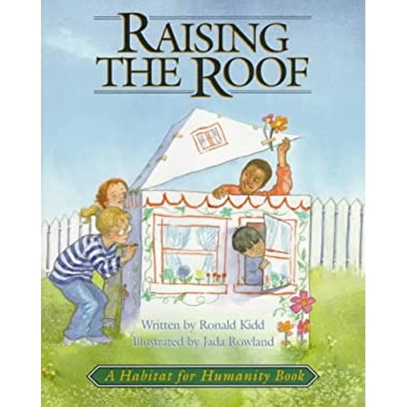 Pre-Owned Raising the Roof: A Habitat for Humanity Book (Hardcover) 1887921028 9781887921022