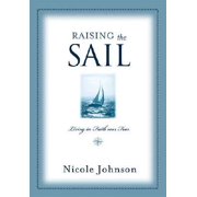 Raising the Sail Living in Faith Over Fear