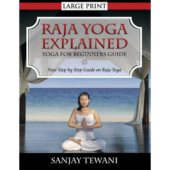 Raja Yoga Explained: Yoga for Beginners Guide, (Paperback)