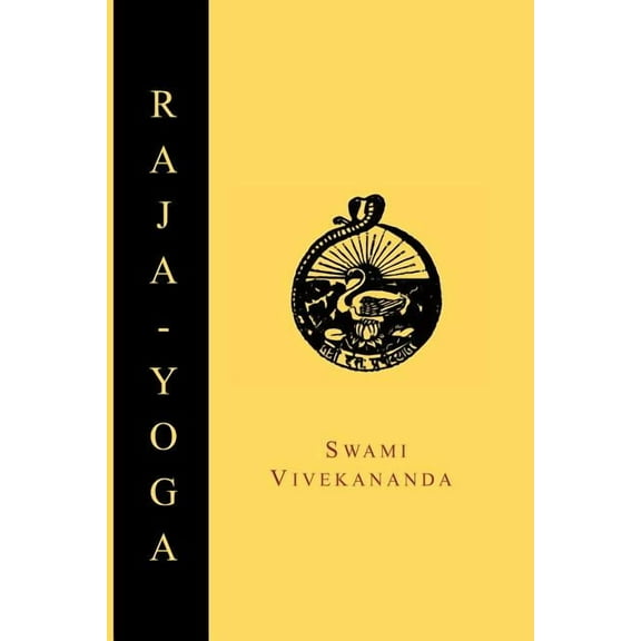 Raja-Yoga; Or, Conquering the Internal Nature