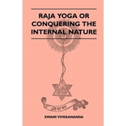 Raja Yoga or Conquering the Internal Nature, Hardcover