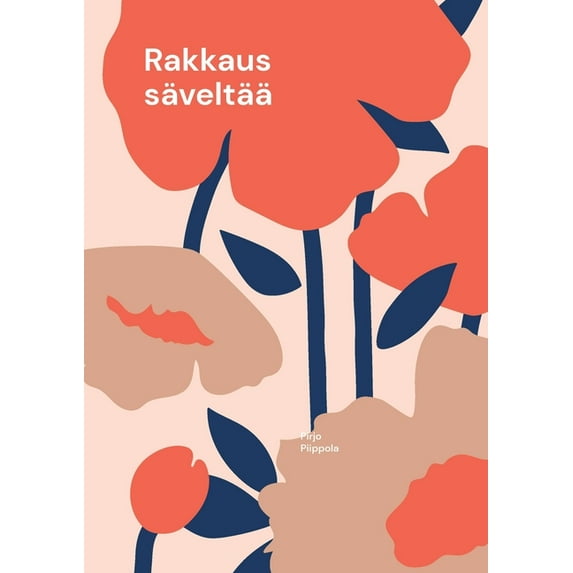 Rakkaus säveltää: Musiikiksi sanat nää, (Paperback)