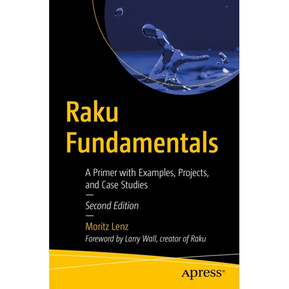 Raku Fundamentals: A Primer with Examples, Projects, and Case Studies, (Paperback)