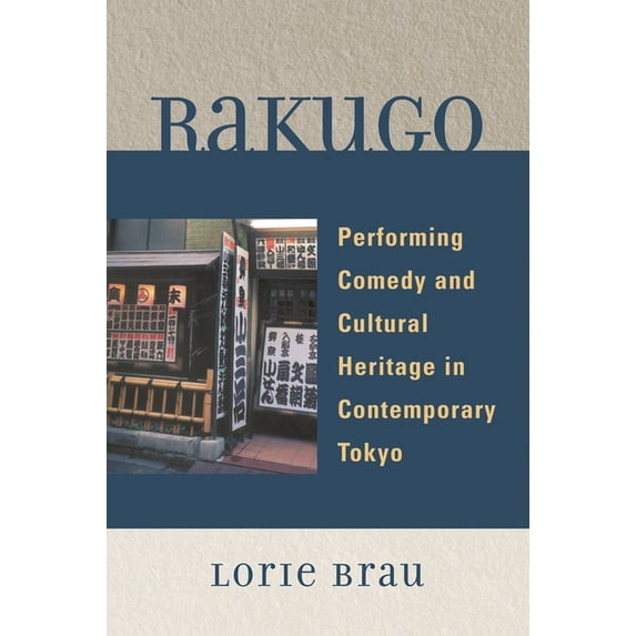 Rakugo: Performing Comedy and Cultural Heritage in Contemporary Tokyo, (Paperback)