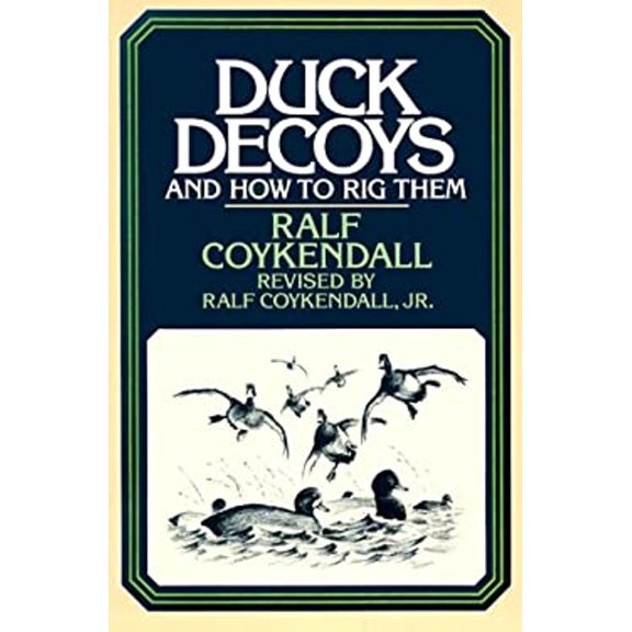 Pre-Owned Ralf Coykendall's Duck Decoys and How to Rig Them (Paperback) 1558210393