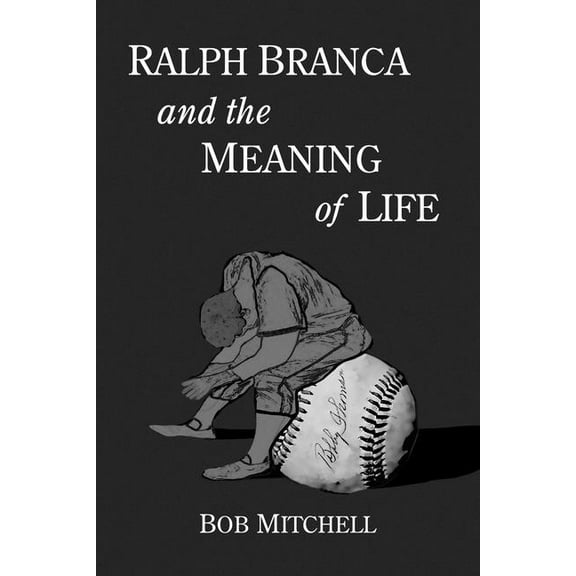 Ralph Branca and the Meaning of Life, (Paperback)