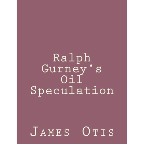 Ralph Gurney's Oil Speculation