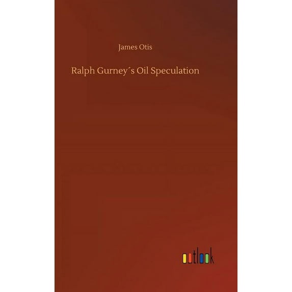 Ralph Gurney´s Oil Speculation, (Hardcover)
