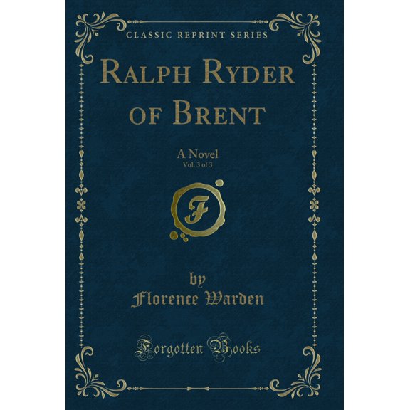 Ralph Ryder of Brent, Vol. 3 of 3: A Novel (Classic Reprint)