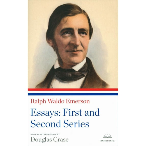 Ralph Waldo Emerson: Essays: First and Second Series : A Library of America Paperback Classic (Paperback)