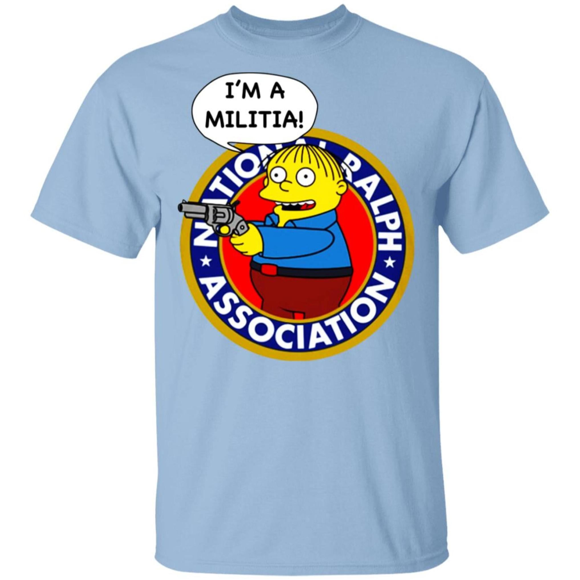 Ralph Wiggum I’m A Militia T-Shirts - Walmart.com