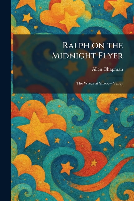 Ralph on the Midnight Flyer: The Wreck at Shadow Valley, (Paperback)