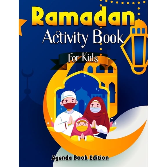 Ramadan Activity Book For Kids: Coloring, Sudoku, Maze, Drawing - Perfect Ramandan Or Did Gift For Muslim Child Age 3-6 to Learn About Pillars of Islam (Paperback)